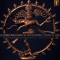 Tantra Vigyan Bhairav | 112 Guided Meditations by Shiva | Self-Realization | Non-Dual (Part 1)