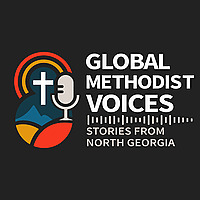 Global Methodist Voices: Stories From North Georgia