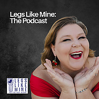 Legs Like Mine: The Podcast