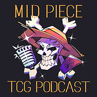 Mid Piece: A TCG Podcast