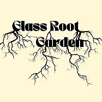 Glass Root Garden