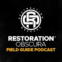 Restoration Obscura Field Guide Podcast