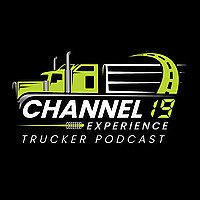 Channel 19 Experience Trucker Podcast