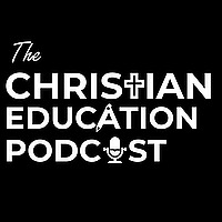 The Christian Education Podcast