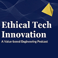 Ethical Tech Innovation: A Value-Based Engineering Podcast