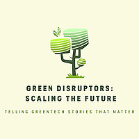 Green Disruptors: Scaling the Future