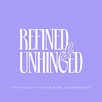 Refined & Unhinged