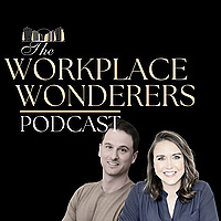 The Workplace Wonderers: Workplace Lessons from Experts