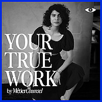 Your True Work Podcast by M&eacute;tier Counsel