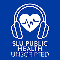 SLU Public Health Unscripted