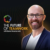 The Future Of Teamwork with Dane Groeneveld