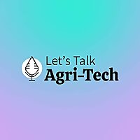 Let's Talk Agri-Tech