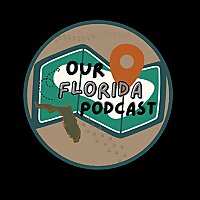 Our Florida Podcast