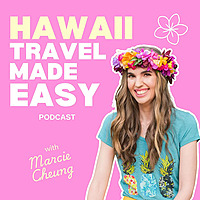 Hawaii Travel Made Easy Podcast&mdash;Hawaii travel tips, Things to do in Hawaii, Hawaii vacation planning