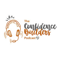 The Confidence Builders Podcast