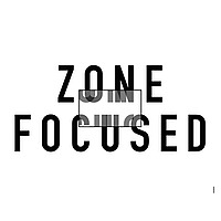 Zone Focused