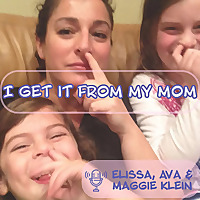 I Get It From My Mom: Authentic Conversations Between a Mother and Her Daughters on Parenting and Gr