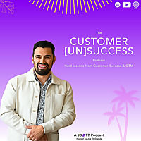 The Customer UnSuccess Podcast