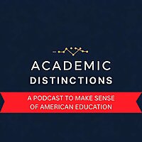 Academic Distinctions: A Podcast to Make Sense of American Education