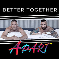 Better Together Apart