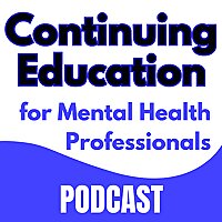 Continuing Education for Mental Health Professionals