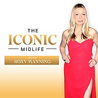 The Iconic Midlife with Roxy Manning