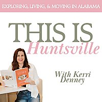 This is Huntsville - Exploring, Living, and Moving to Alabama