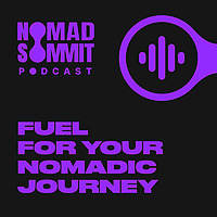 Nomad Summit Podcast: Fuel for Your Nomadic Journey