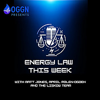 Energy Law This Week