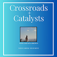 Crossroads + Catalysts Leadership Podcast