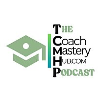 The Coach Mastery Hub Podcast