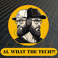 AI, WHAT THE TECH?!