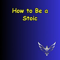 How to Be Stoic | Lessons in Strength, Wisdom & Courage