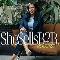 She Sells B2B | Bold Conversations with Women Redefining Sales and Marketing