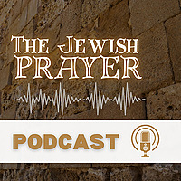 The Jewish Prayer Podcast