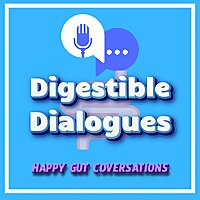 Digestible Dialogues - Happy Gut Conversations