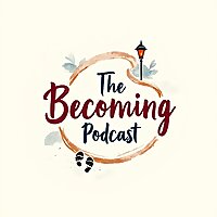 The Becoming Podcast