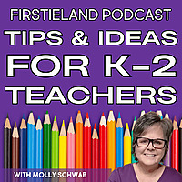 Firstieland Podcast For Elementary Teachers: Education Teaching Tips And Ideas For Kindergarten And 