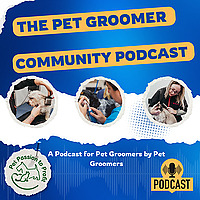 The Pet Groomer Community Podcast