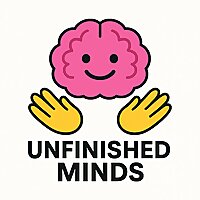 Unfinished Minds