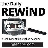 GJ Sentinel Daily REWiND Podcast