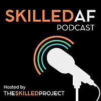 Skilled AF Podcast | Skilled Trades & Construction Careers