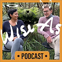 Wise As Podcast : Conversations about Life and Living in an Ever-Changing World