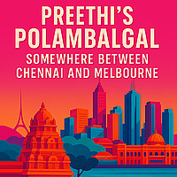 Preethi’s Polambalgal: Somewhere Between Chennai and Melbourne