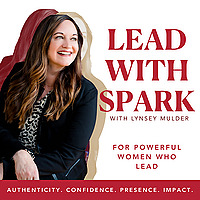 Lead with Spark | Authentic Leadership for Women, Executive Presence & Career Confidence