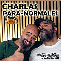 Charlas Para-normales, con Migue D&iacute;az y To&ntilde;o L&oacute;pez