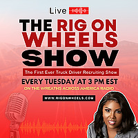 The Rig on Wheels Show Radio: The #1 Podcast for Truck Driver Recruitment & Retention