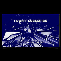 I Don't Subscribe with Ibrahim Daffae