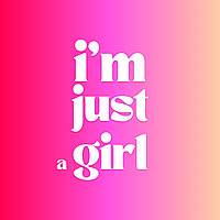I'm Just a Girl