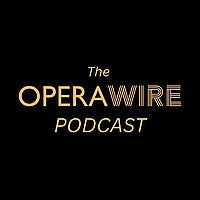 The OperaWire Podcast